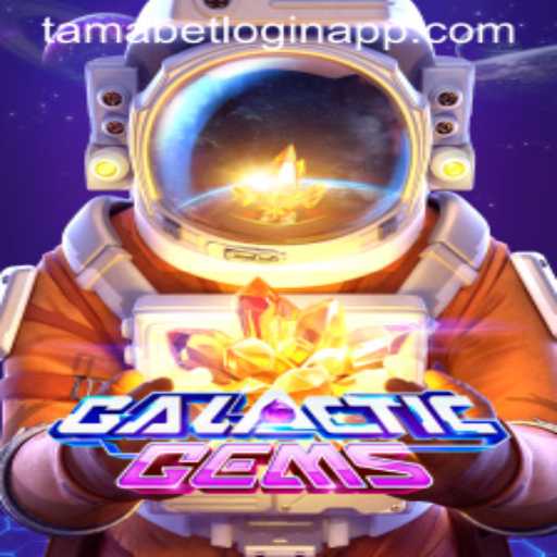 Explore the Universe of GalacticGems with Ease Using the Tamabet Login App