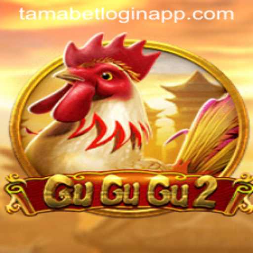 GuGuGu2: A Unique Gaming Experience with Tamabet Login App