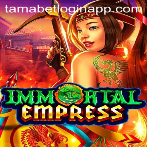 ImmortalEmpress Game Overview and Exploration of Tamabet Login App